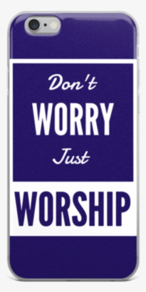 Don't Worry Just Worship Iphone Case - Mobile Phone Case