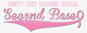 Don't Let Cancer Steal Second Base - Pink Ribbon