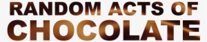 To Thank You For Listening To - Random Acts Of Chocolate