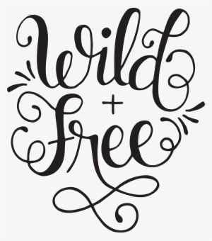 Hand Lettered Wild And Free Print And Svg Cut File - Wild And Free Svg