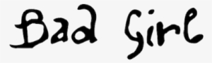 Bad Girl - Calligraphy