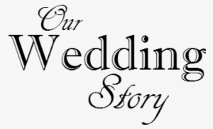 Our Wedding Story - Our Wedding Story Png