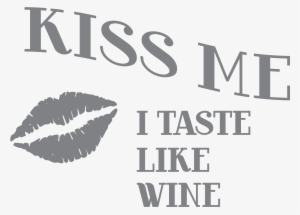Kiss Me I Taste Like Wine Glass