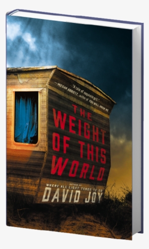 Fiction - Weight Of This World David Joy