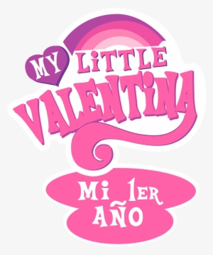 Hola, Mi Hija Cumple 1 Año, Espero Me Puedan Apoyar - Nombre Valentina En Mi Little Pony