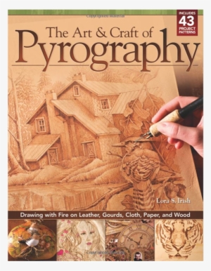 The Art & Craft Of Pyrography - Art & Craft Of Pyrography, The: Drawing And Wood