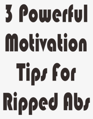 Powerful Motivation Tips For Ripped Abs Inspirasi Kita - Human Action