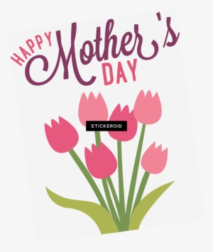Happy Mothers Day - Happy Mothers Day 2018