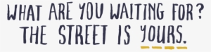 Street Is Yours