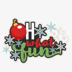Oh What Fun Title Svg Scrapbook Cut File Cute Clipart - Oh What Fun Christmas Clipart