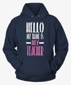 Hello, My Name Is Hey Teacher Hoodie - Work Hard So My Beagle Can Have A Better Life