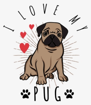 I Love My Pug - Love My Pug