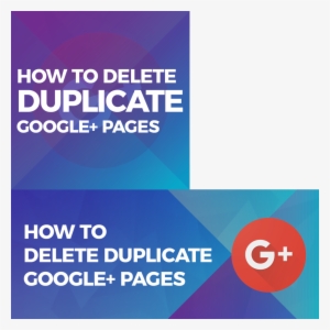 How To Delete Duplicate Google Plus Pages - Google