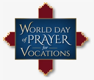 World Day Of Prayer For Vocations - World Day Of Vocations 2018