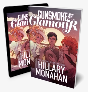 Gunsmoke & Glamour, By Hillary Monahan Fireside Fiction - E-book