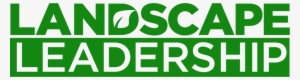 Landscape Leadership - Leadership Green