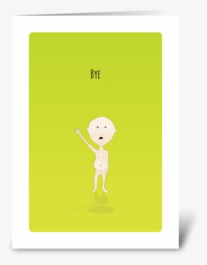 Belly Bub Bye Greeting Card - Greeting Card