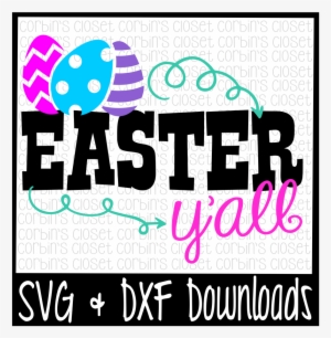 Easter Y'all * Easter * Happy Easter * Easter Eggs