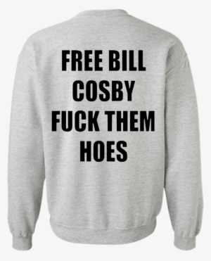 Free Bill Cosby Sweater - Free Bill Cosby Fuck Them Hoes