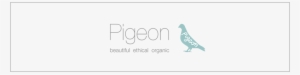 In An Ever-changing World, We Like To Hang On To A - Pigeon Organics