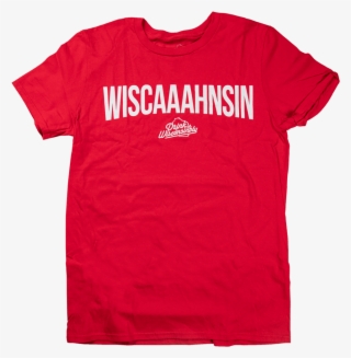 Drink Wisconsinbly Wiscaaahnsin Red T-shirt - Scranton Shirt The Office