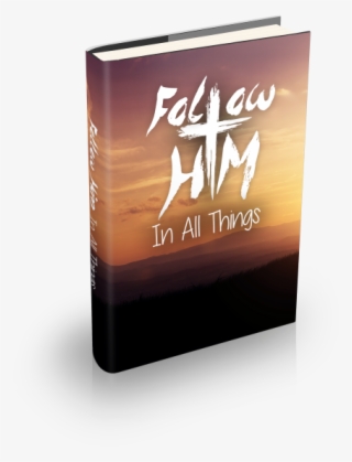 Follow Him In All Things