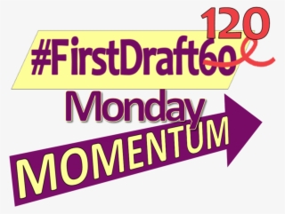 #firstdraft120 Day - Monday