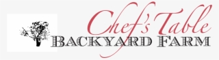 Chef's Table Inspired By An “old World” Approach To - Back Yard Farmer