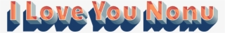 I Love You Nonu 3d Letter Png Name - Love