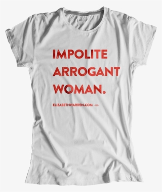"impolite Arrogant Woman" Women's T-shirt Elizabeth - Impolite Arrogant Woman T Shirt