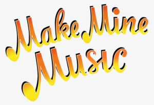 Make Mine Music Logo - Make Mine Music