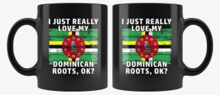 I Just Really Like Love My Dominican Roots Flag Heritage - Flag Of Dominica