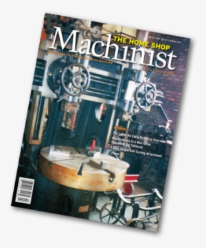 The Home Shop Machinist Your Magazine - Magazine