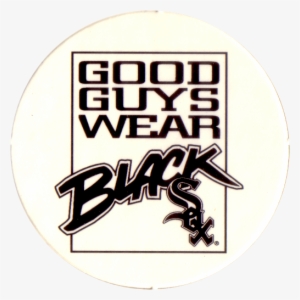 Chicago White Sox Good Guys Wear Black Sox - Chicago White Sox