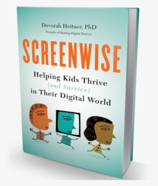 'screenwise' Book Offers Practical Advice For Digital - Screenwise Book