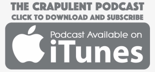 Subscribe To The Crapulent - Podcast Available On Itunes