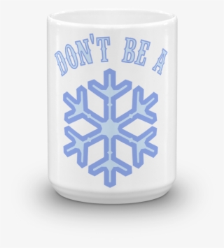 Don't Be A Snowflake Mug - Frozen Icon