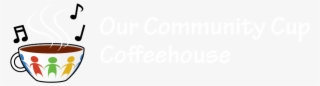 Our Community Cup Coffeehouse - Coffeehouse