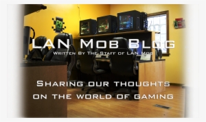 The Lan Mob Blog - Video Game