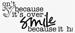 Seuss Quote - Don T Cry Because It's Over Smile Because It Happened