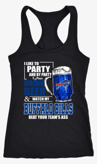 Nfl I Like To Party And By Party I Mean Drink Beer