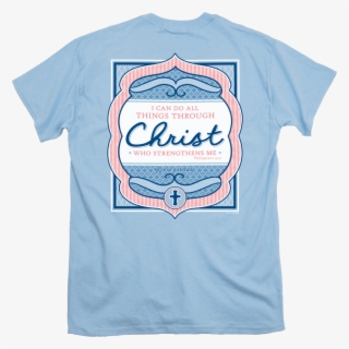 Christ Who Strengthens Me - T-shirt