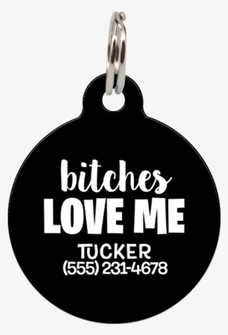 Bitches Love Me - Pet Tag