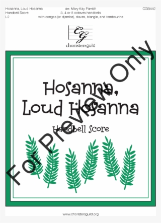 Hosanna Loud Hosanna Thumbnail Hosanna Loud Hosanna - Chorister's Guild Hosanna, Loud Hosanna - Handbell