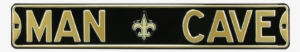 New Orleans Saints “man Cave” Authentic Street Sign - Man Cave New Orleans Saints Steel Sign Wall Sign 36