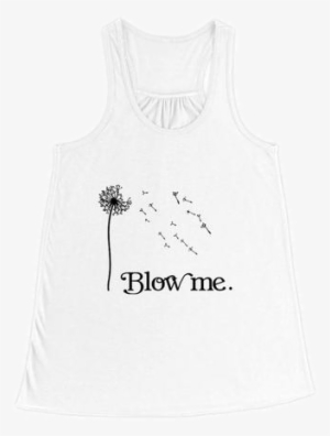 Blow Me Dandelion Flower Flowy Racerback Tank Top - Active Tank