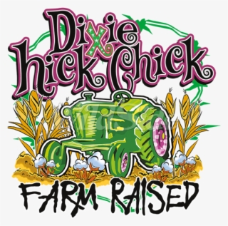 Dixie Chick Farm Raised - Hick Farmer