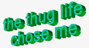 Wordart "the Thug Life Chose Me" Text - Portable Network Graphics