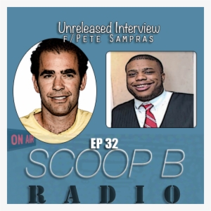 [audio] Scoop B Radio Ep 032 F/ Pete Sampras - Brandon Robinson