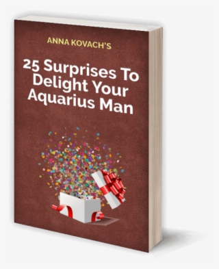 You Get '25 Surprises To Delight Your Aquarius Man' - Best Gifts For Aquarius Man